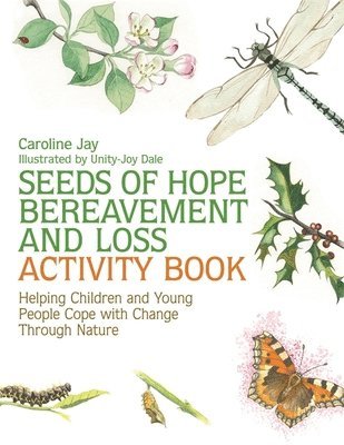 Caroline Jay - Seeds of Hope Bereavement and Loss Activity Book, Häftad. Tillgänglighet: Lägg i varukorg
