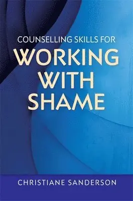 Christiane Sanderson - Counselling Skills for Working with Shame, Häftad. Tillgänglighet: Lägg i varukorg