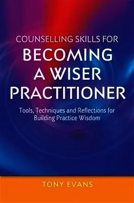 Tony Evans - Counselling Skills for Becoming a Wiser Practitioner, Häftad. Tillgänglighet: Lägg i varukorg