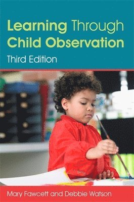 Mary Fawcett, Debbie Watson - Learning Through Child Observation, Third Edition, Häftad