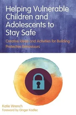 Katie Wrench - Helping Vulnerable Children and Adolescents to Stay Safe, Häftad. Tillgänglighet: Lägg i varukorg