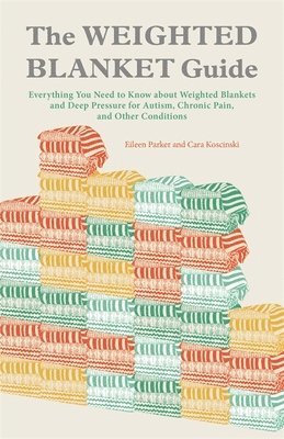 Eileen Parker, Cara Koscinski - Weighted Blanket Guide, Häftad