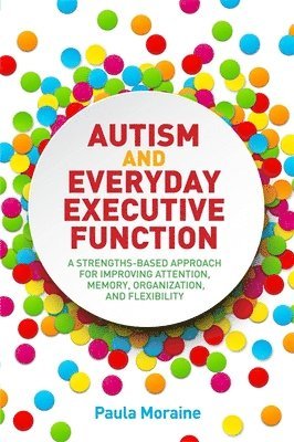 Paula Moraine - Autism and Everyday Executive Function, Häftad. Tillgänglighet: Lägg i varukorg