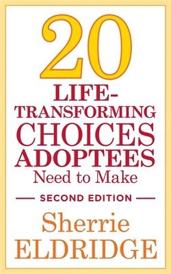 Sherrie Eldridge - 20 Life-Transforming Choices Adoptees Need to Make, Second Edition, Häftad. Tillgänglighet: Lägg i varukorg