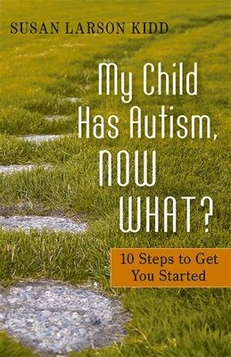 Susan Larson Larson Kidd, Susan Larson-Kidd - My Child Has Autism, Now What?, Häftad. Tillgänglighet: Lägg i varukorg