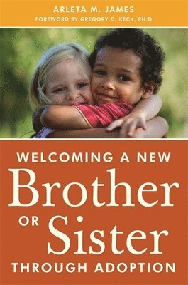 Arleta James - Welcoming a New Brother or Sister Through Adoption, Häftad. Tillgänglighet: Lägg i varukorg