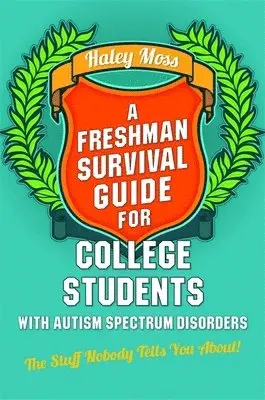 Haley Moss - Freshman Survival Guide for College Students with Autism Spectrum Disorders, Häftad. Tillgänglighet: Lägg i varukorg