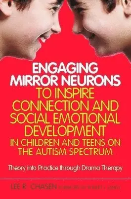 Lee R. Chasen - Engaging Mirror Neurons to Inspire Connection and Social Emotional Development in Children and Teens on the Autism Spectrum, Häftad. Tillgänglighet: Lägg i varukorg