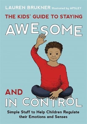 Kids' Guide to Staying Awesome and In Control av Lauren Brukner