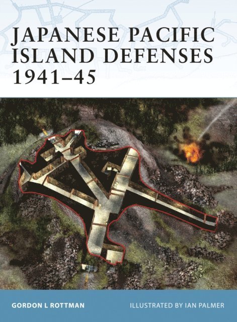 Gordon L. Rottman - Japanese Pacific Island Defenses 1941–45, E-bok