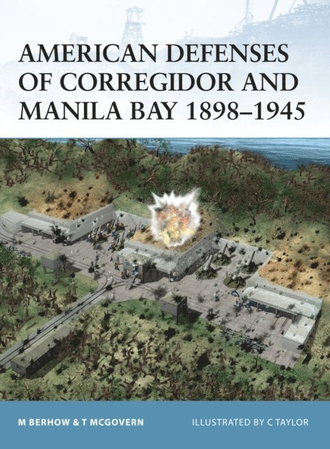 Mark Berhow, Terrance McGovern - American Defenses of Corregidor and Manila Bay 1898–1945, E-bok