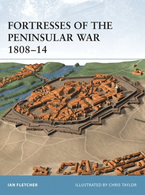 Ian Fletcher - Fortresses of the Peninsular War 1808–14, E-bok
