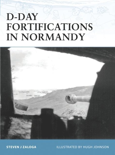 Steven J. Zaloga - D-Day Fortifications in Normandy, E-bok