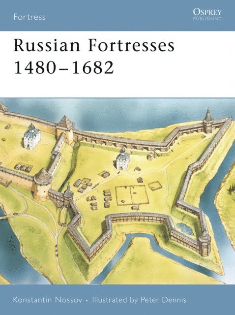 Konstantin Nossov - Russian Fortresses 1480–1682, E-bok