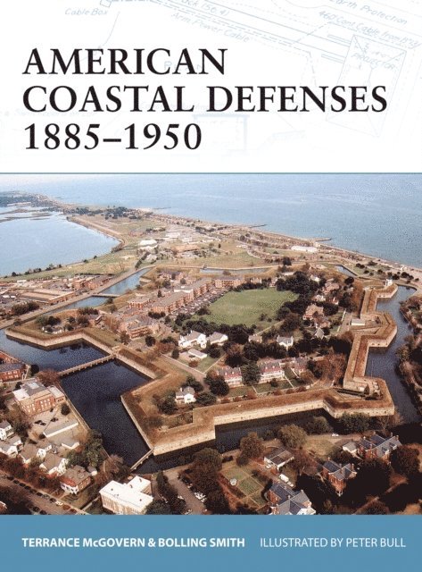 Terrance McGovern, Bolling Smith - American Coastal Defenses 1885–1950, E-bok