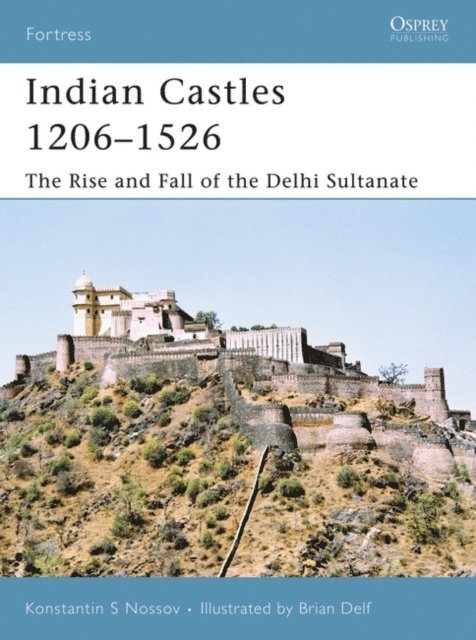 Konstantin S Nossov - Indian Castles 1206–1526, E-bok