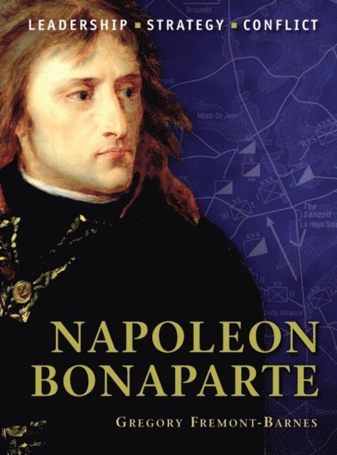 Gregory Fremont-Barnes - Napoleon Bonaparte, E-bok