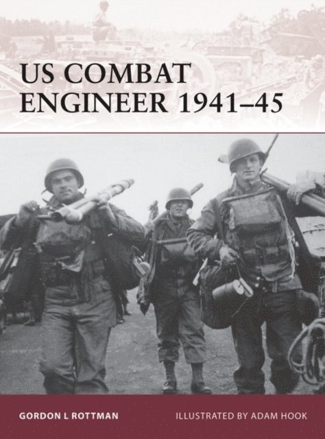 Gordon L. Rottman - US Combat Engineer 1941–45, E-bok