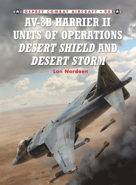 Lon Nordeen - AV-8B Harrier II Units of Operations Desert Shield and Desert Storm, E-bok