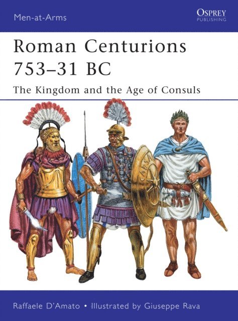 Raffaele D’Amato - Roman Centurions 753–31 BC, E-bok