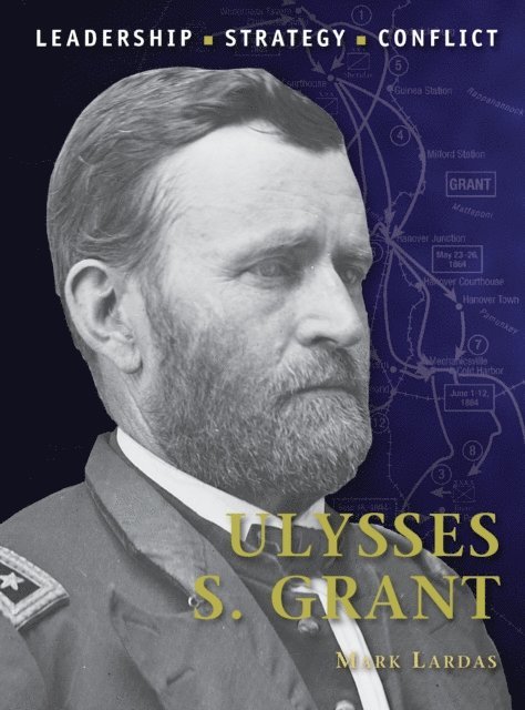 Mark Lardas - Ulysses S. Grant, E-bok
