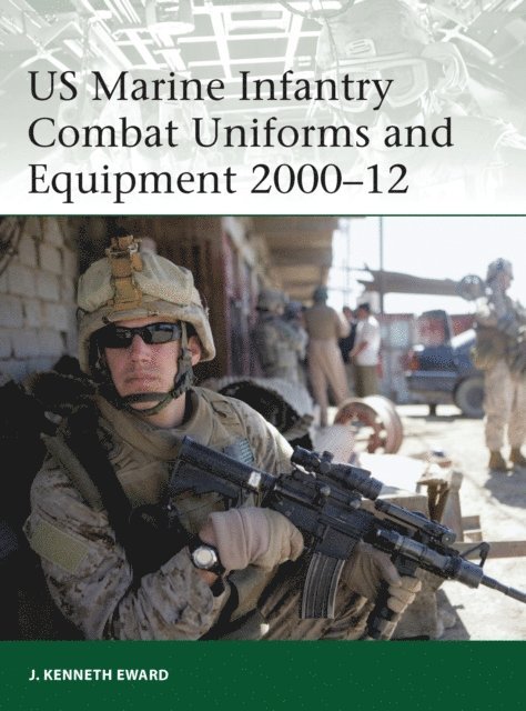 J. Kenneth Eward - US Marine Infantry Combat Uniforms and Equipment 2000–12, E-bok