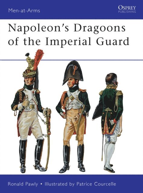 Ronald Pawly - Napoleon’s Dragoons of the Imperial Guard, E-bok