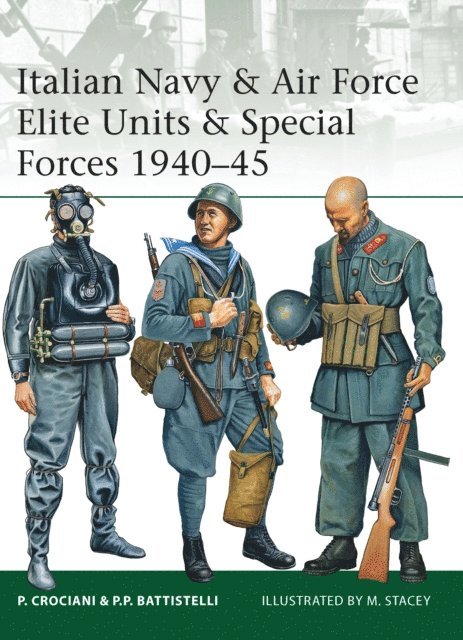 Piero Crociani, Pier Paolo Battistelli - Italian Navy & Air Force Elite Units & Special Forces 1940–45, E-bok