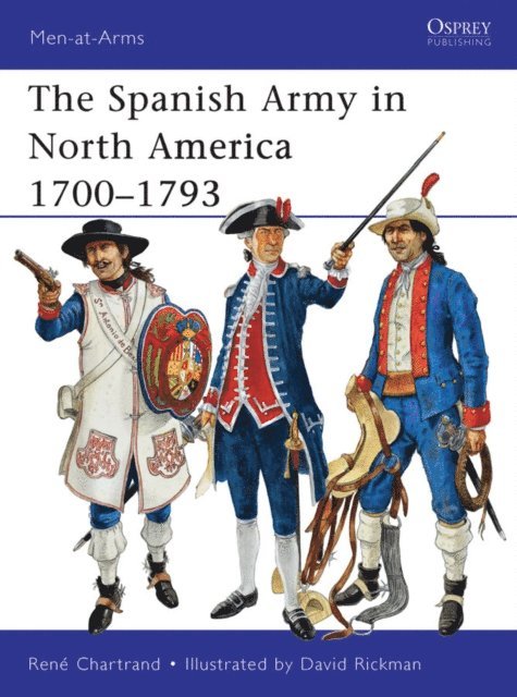 René Chartrand - Spanish Army in North America 1700–1793, E-bok