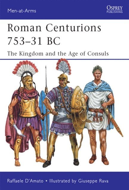 Raffaele D’Amato - Roman Centurions 753–31 BC, E-bok