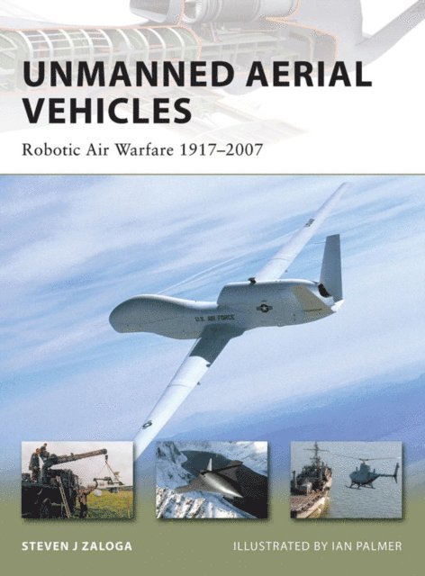 Steven J. Zaloga - Unmanned Aerial Vehicles, E-bok