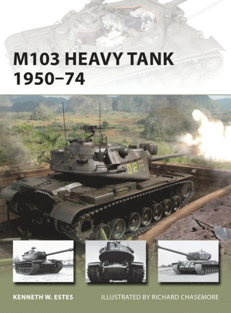 Kenneth W Estes - M103 Heavy Tank 1950–74, E-bok