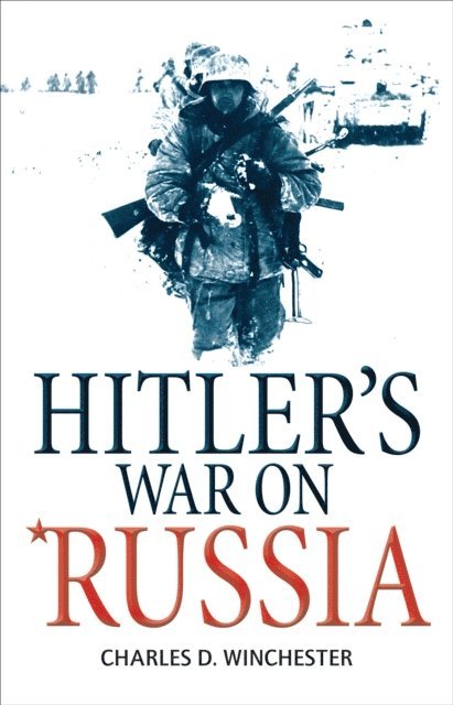 Charles D. Winchester, Ian Drury - Hitler’s War on Russia, E-bok. Tillgänglighet: Lägg i varukorg