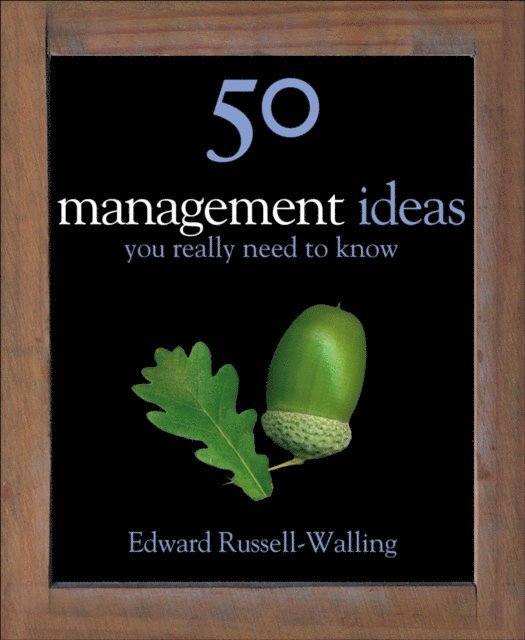 Edward Russell-Walling - 50 Management Ideas You Really Need to Know, E-bok
