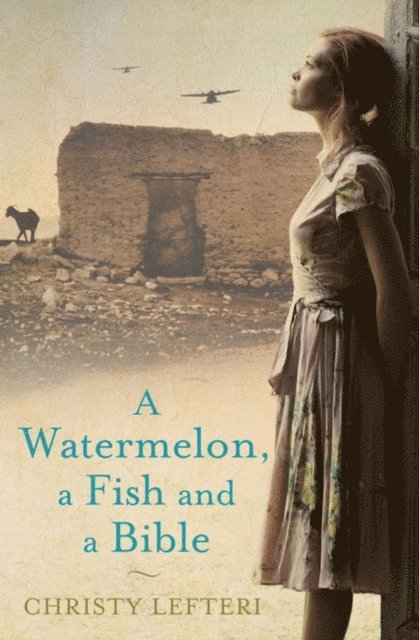 Christy Lefteri - Watermelon, a Fish and a Bible, E-bok