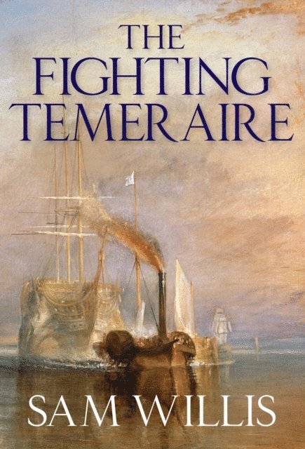 Sam Willis - Fighting Temeraire, E-bok