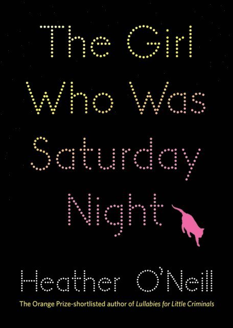 Heather O'Neill - Girl Who Was Saturday Night, E-bok