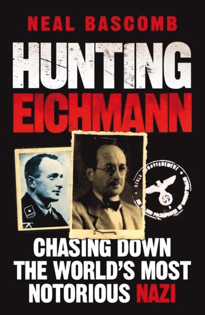 Neal Bascomb - Hunting Eichmann, E-bok