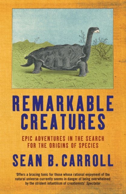 Sean B. Carroll - Remarkable Creatures, E-bok