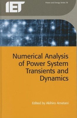 Akihiro Ametani - Numerical Analysis of Power System Transients and Dynamics, Inbunden