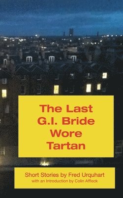 Fred Urquhart - Last G.I. Bride Wore Tartan, Häftad