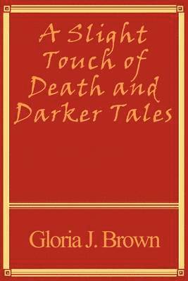 Gloria J. Brown - Slight Touch of Death and Darker Tales, Häftad