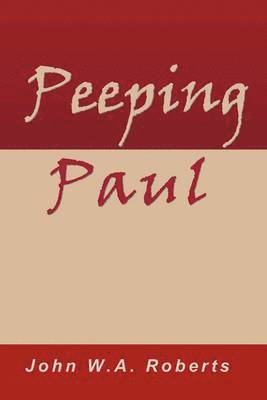 John W.A. Roberts - Peeping Paul, Häftad