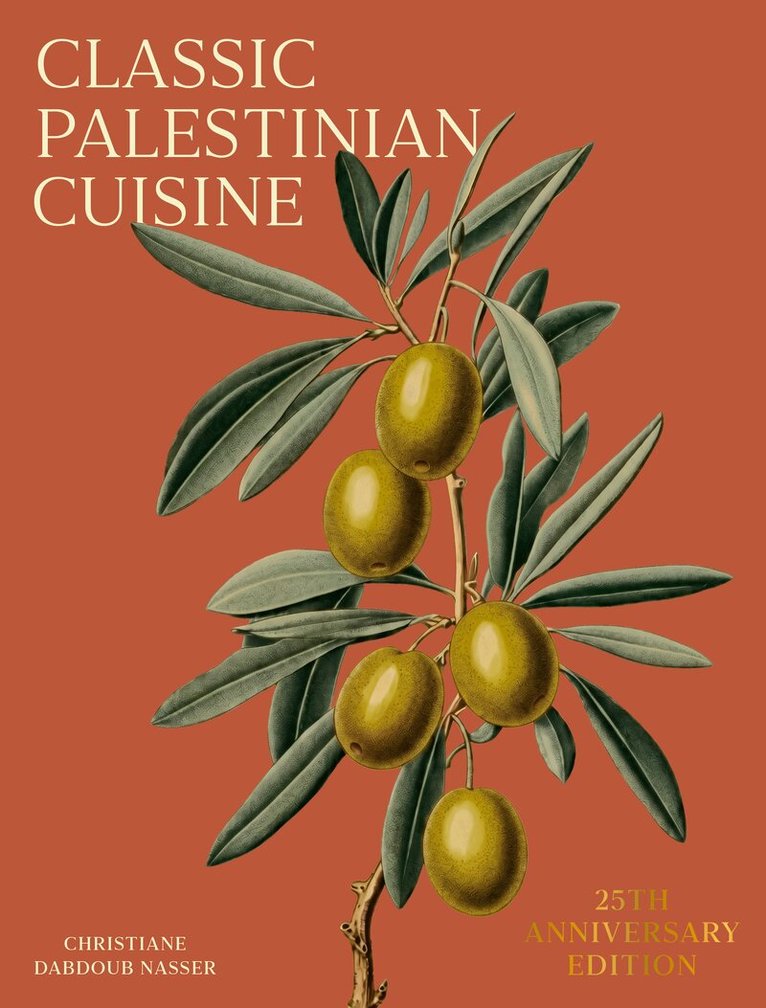 Christiane Dabdoub Nasser - Classic Palestinian Cuisine, Inbunden