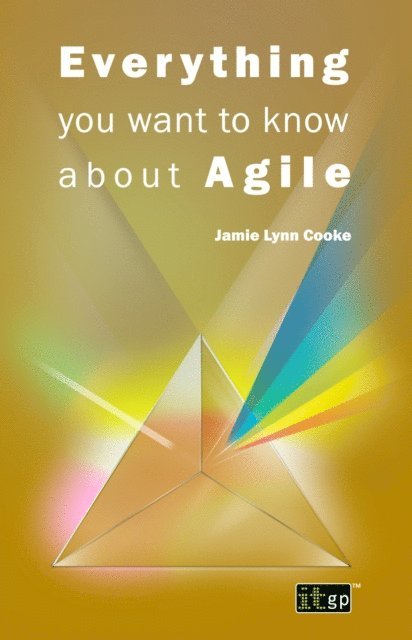 Jamie Lynn Cooke - Everything you want to know about Agile, E-bok