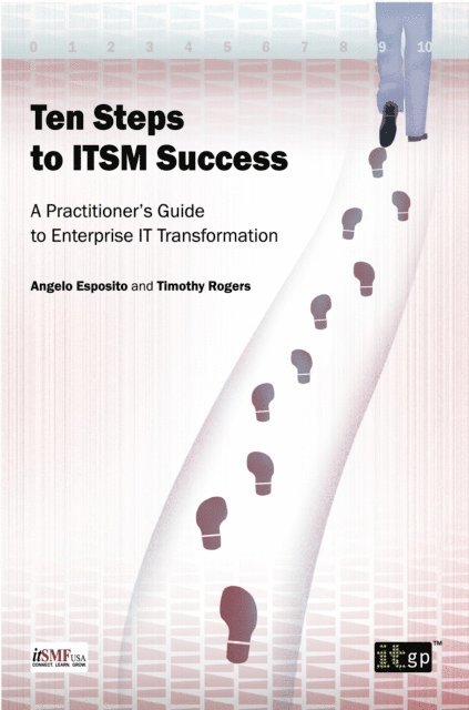 Timothy Rogers, Angelo Esposito - Ten Steps to ITSM Success, E-bok