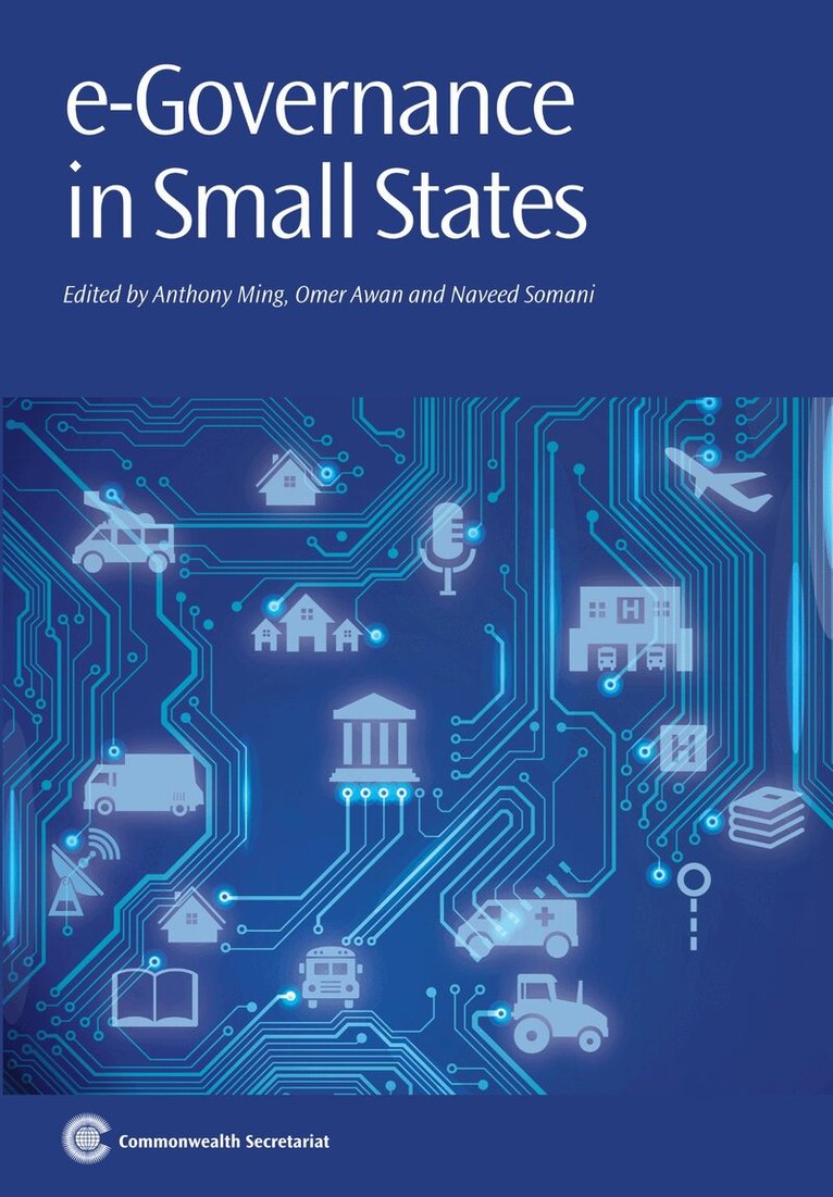 Anthony Ming, Omer Awan, Naveed Somani - E-Governance in Small States, Häftad