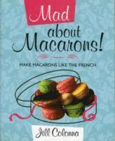 Jill Colonna - Mad About Macarons!, Inbunden