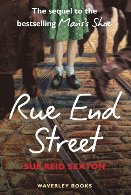 Sue Reid Sexton - Rue End Street - the Sequel to Mavis's Shoe, E-bok