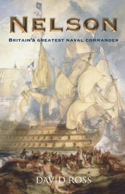 David Ross - Nelson: Britain's Greatest Naval Commander, Häftad